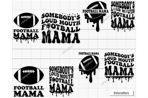 Somebody S Loud MOUTH Football Mama Melting Smile 2462492