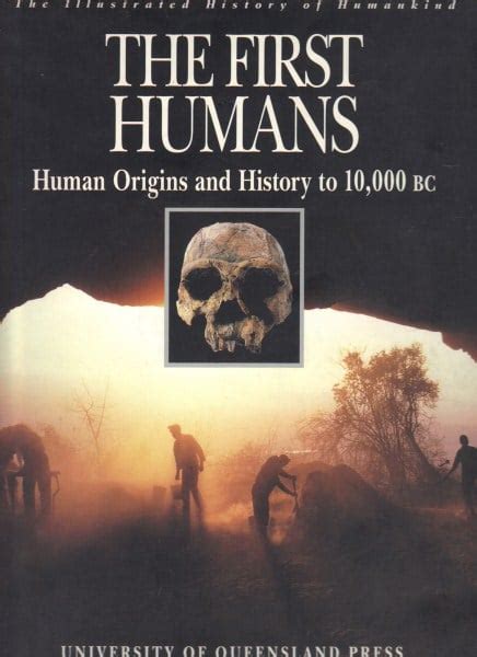 The First Humans: Human Origins and History to 10,000 B.C. (The ...