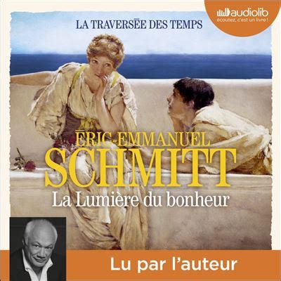 La Lumière du bonheur La Traversée des temps tome 4 Livre audio