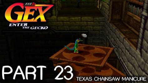 Let S Play Gex 3D Enter The Gecko Part 23 Texas Chainsaw Manicure