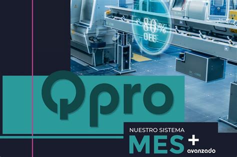 Manufacturing Execution System QPRO Una solución modular que se adapta