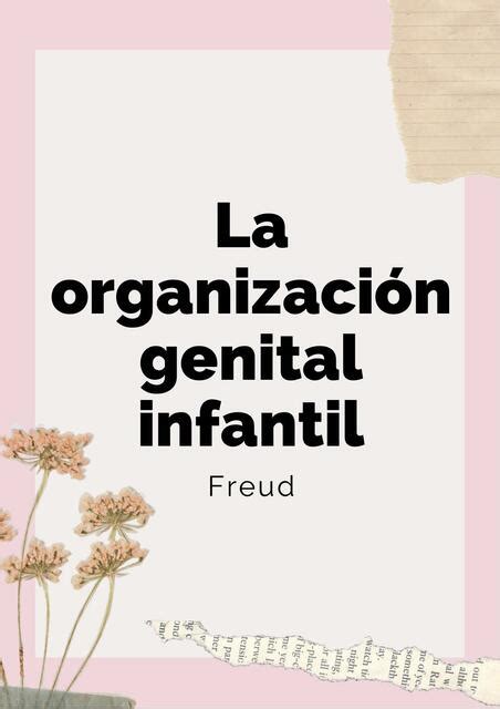 Freud La Organizaci N Genital Infantil Sobreviviente Del Cbc Udocz