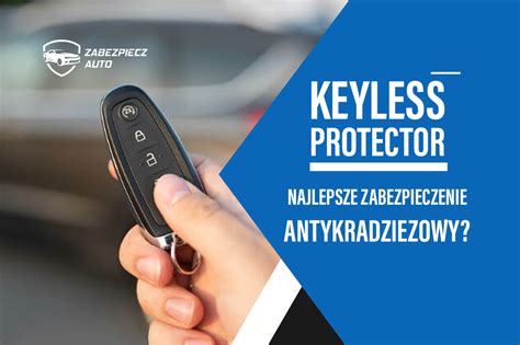 Keyless protector najlepsze zabezpieczenie antykradzieżowe