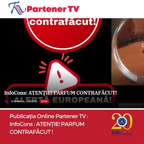 Publicația Online Partener TV InfoCons ATENȚIE PARFUM CONTRAFĂCUT