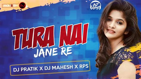 Tura Nai Jane Re Dj Pratik X Mahesh X Rps