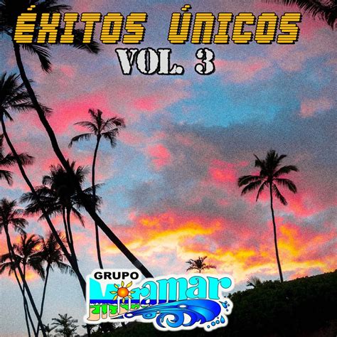 Éxitos Únicos Vol 3 Album by Grupo Miramar Apple Music