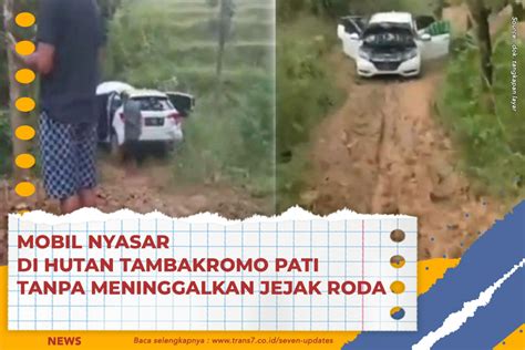 Trans Mobil Nyasar Di Hutan Tambakromo Pati Tanpa Meninggalkan Jejak