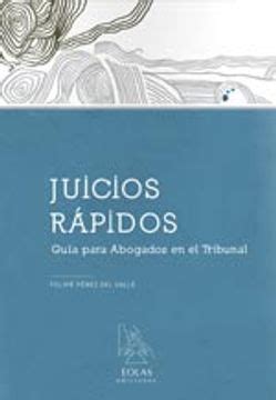 Libro JUICIOS RÁPIDOS GUÍA PARA ABOGADOS EN EL TRIBUNAL De FELIPE