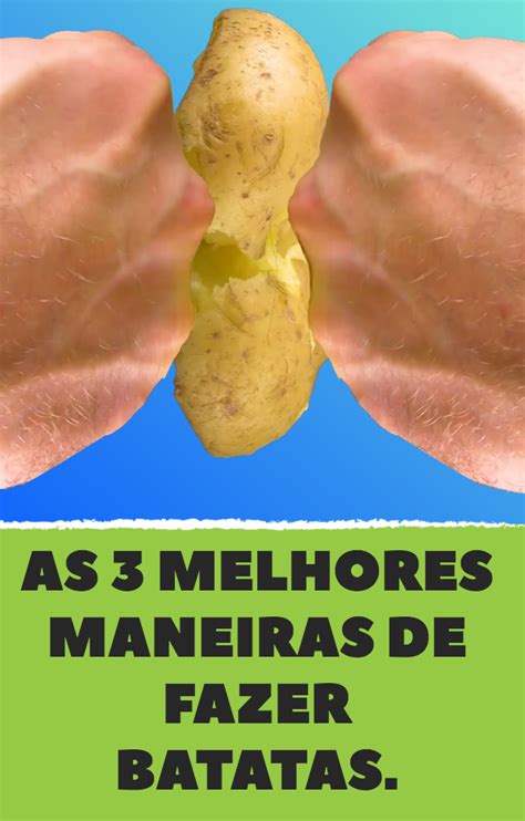 As 3 Melhores Maneiras De Fazer Batatas Tasty Potato Recipes Dip