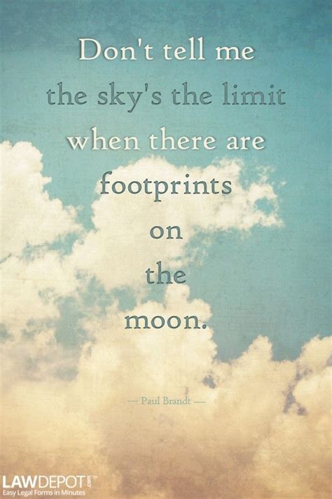 Quote Don T Tell Me The Sky S The Limit When There Are Footprints On