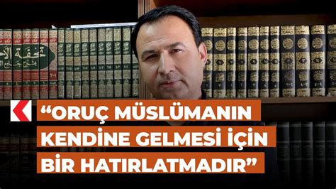 Hadis Anabilim Dalı Öğretim Üyesi Çiftçi Oruç Müslümanın kendine