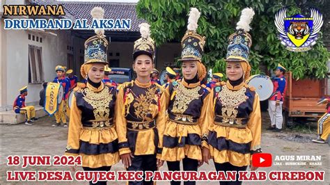 Nirwana Drumband Al Aksan Live Desa Gujeg Kec Panguragan Kab Cirebon