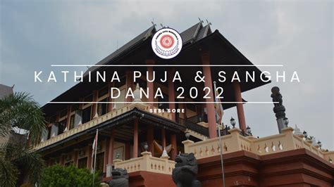 KATHINA PUJA SANGHA DANA 2022 SESI SORE YouTube