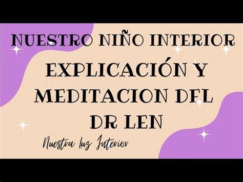 SANAR A NUESTRO NIÑO INTERIOR Explicación y Meditación del Dr Len Ho