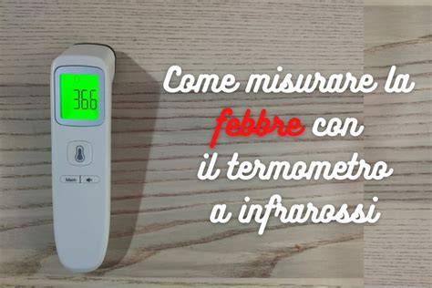 Temperatura Come Misurare Bene La Febbre Con Il Termometro A Infrarossi