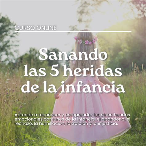 Sanando Las Heridas De La Infancia Escuela Hol Stica