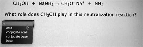 Solved Chzoh Nanhz Ch3o Na What Role Does Ch3oh Play In This Neutralization Reaction Acid