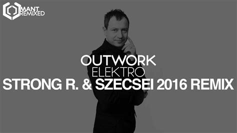 Outwork Elektro Strong R Szecsei Remix Youtube Music