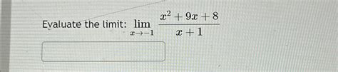 Solved Evaluate The Limit Limx→ 1x29x8x1