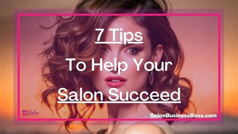 7 Tips To Help Your Salon Succeed Salon Business Boss