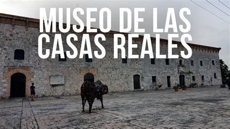 El Museo De Las Casas Reales De Santo Domingo Mi Baúl De Blogs