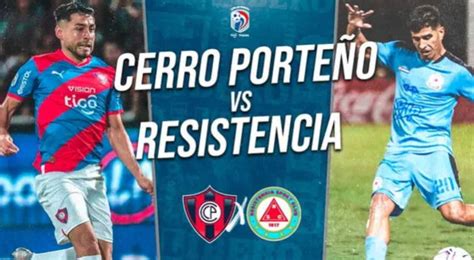 Cerro Porte O Vs Resistencia En Vivo Por F Tbol Paraguayo Minuto A Minuto