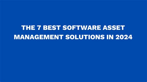 The 7 Best Software Asset Management Solutions In 2024 Virima