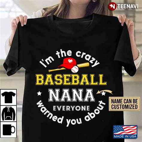 Im The Crazy Baseball Nana Everyone Warned You About T Shirt Teenavi