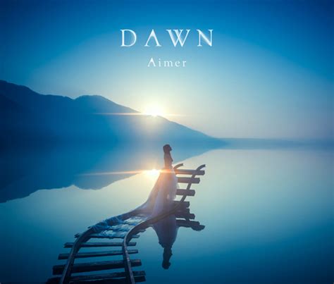 Dawn【初回生産限定盤a】 Aimer ソニーミュージックオフィシャルサイト