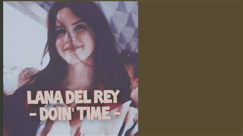 Lana Del Rey Doin Time Lyrics Video Youtube