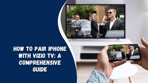 How To Pair Iphone With Vizio Tv A Comprehensive Guide English Saga