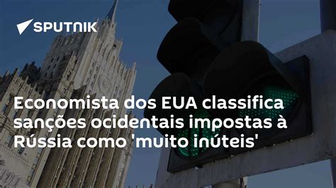 Economista Dos Eua Classifica Sanções Ocidentais Impostas à Rússia Como