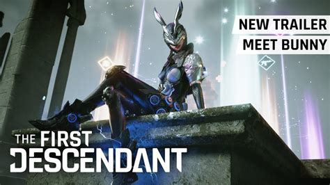 The First Descendant│ready To Meet Bunny│new Bunny Trailer Youtube