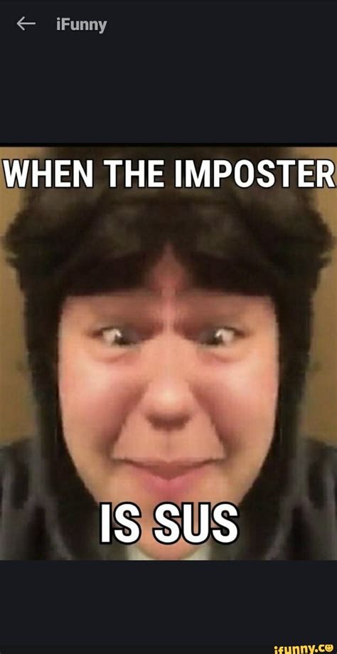 Ifunny When The Imposter Is Sus Ifunny