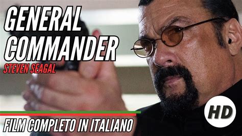 General Commander Con Steven Seagal Azione HD Film Completo In