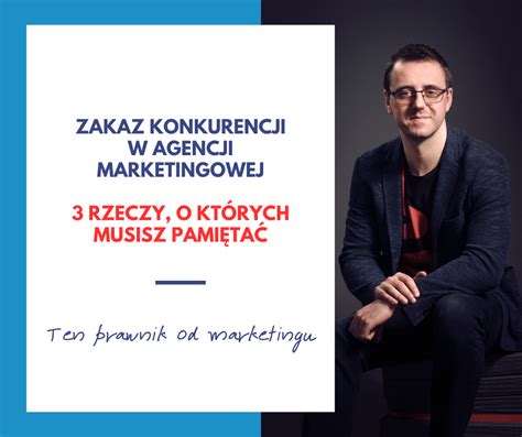 Zakaz konkurencji w agencji marketingowej 3 rzeczy które musisz