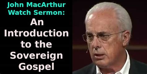 John Macarthur Watch Sermon An Introduction To The Sovereign Gospel