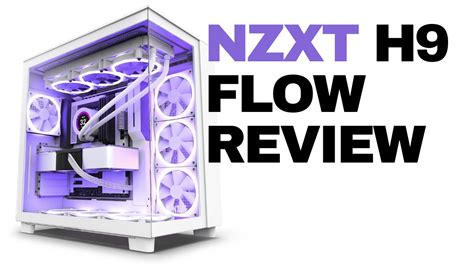 Nzxt H Flow Review Nzxt S Best Case Yet Youtube