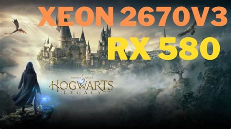 Xeon 2670v3 Rx 580 2048sp Hogwarts Legacy YouTube