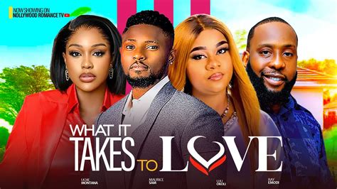 WHAT IT TAKES TO LOVE MAURICE SAM UCHE MONTANA UJU OKOLI RAY EMODI