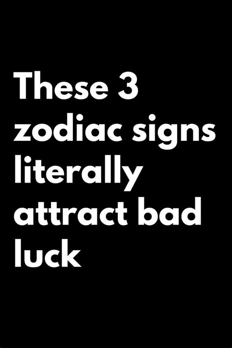 These 3 Zodiac Signs Literally Attract Bad Luck Shinefeeds In 2022