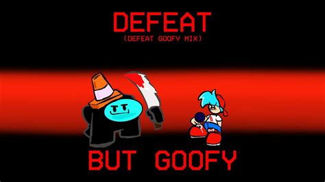 Defeat Goofy Mix Defeat But Goofy Vs Impostor V4 FNF YouTube