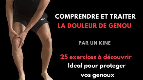 Stop Au Douleur De Genou Comprendre Et Exercices Pour Prot Ger Vos