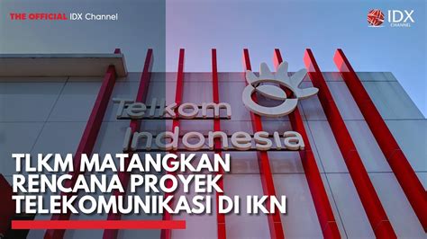 TLKM Matangkan Rencana Proyek Telekomunikasi Di IKN IDX CHANNEL YouTube