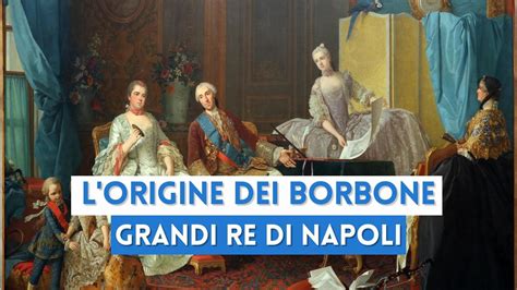 L Origine Dei Borbone La Dinastia Dei Grandi Re Di Napoli