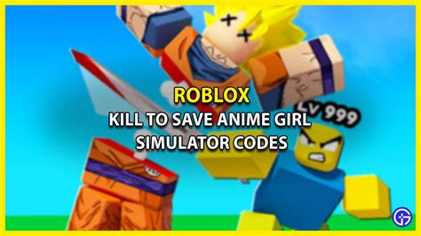 Kody Kill To Save Anime Girl Simulator Kwiecień 2023 Gamingdeputy