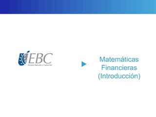 Introducción a las Matemáticas Financieras PPT