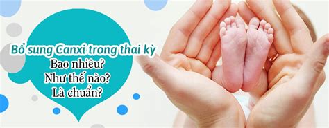 Bổ sung canxi cho bà bầu Uống canxi vào tháng thứ mấy là tốt nhất