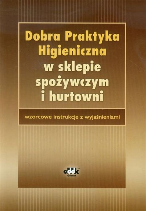 Dobra praktyka higieniczna w sklepie spożywczym i hurtowni Wzorcowe