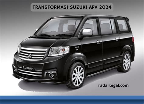 Transformasi Suzuki APV 2024 Yang Bikin Kompetitornya Panas Dingin